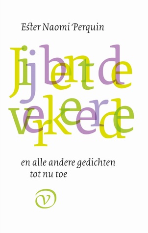 Jij bent de verkeerde en alle andere gedichten tot nu toe