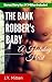 The Bank Robber's Baby