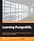 Learning PostgreSQL: Create, develop and manage relational databases in real world applications using PostgreSQL