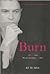 Burn: The Life and Times of...