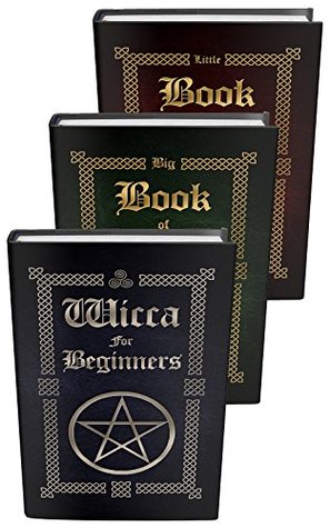 Wicca: Wicca Starter Kit (Wicca for Beginners, Big Book of Spells and Little Book of Spells 4)