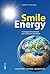 Smile Energy: Il coraggio di cambiare per un futuro con futuro (Italian Edition)