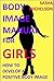 Body Image Manual for Girls: How to Develop a Positive Body Image