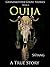 Ouija: A True Story (Grandmother Ghost Stories Book 6)