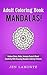 Adult Coloring Book: Mandalas! Reduce Stress, Relax, Increase Focus & Boost Creativity With Amazing Mandala Coloring Patterns (adult coloring books, coloring for adults)