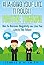 Positive Thinking: Changing Your Life Through Positive Thinking, How To Overcome Negativity and Live Your Life To The Fullest (Self Improvement Book 4)