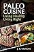 Paleo Cuisine: Living Healthy, Living Right!