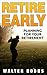 Retire Early: Planning for Your Early Retirement