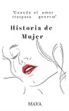 Historias de Mujer: Amor, Sexo y Lagrimas (Spanish Edition)