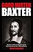 Good Mr. Baxter: Sketches of effective, Gospel-centered leadership from the life of Richard Baxter