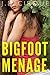Bigfoot Menage (First Time Paranormal Monster Erotica)