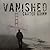 Vanished (Vanished #1)