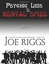 Psychic Lies & Mental Spies: From the Secrets of the Psychics to the Techniques of the Mentalist. Psychic Lies & Mental Spies: From the Secrets of the Psychics to the Techniques of the Mentalist.