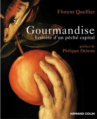 Gourmandise: histoire d'un peché capital