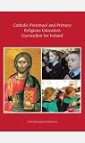 Catholic Preschool and Primary Religious Education Curriculum for Ireland: Irish Episcopal Conference