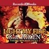 Light My Fire by G.A. Aiken