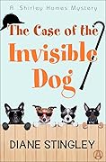 The Case of the Invisible Dog: A Shirley Homes Mystery