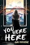 You Were Here by Cory McCarthy You Were Here by Cory McCarthy
