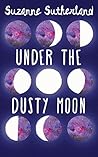 Under the Dusty Moon by Suzanne  Sutherland