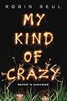 My Kind of Crazy by Robin Reul