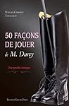 50 façons de jouer de M.Darcy (French Edition)