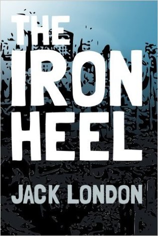 The Iron Heel: Original and Unabridged