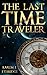 The Last Time Traveler by Aaron J. Ethridge