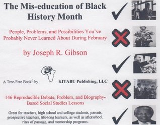 The Mis-education of Black History Month: People, Problems, and Possibilities You ve Probably Never Learned About During February (CD-ROM)