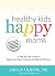 Healthy Kids Happy Moms by Sheila Kilbane