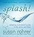 Splash! Inspirational Quotations: Refreshing Motivational Quotes to Sip, Savor, and Share (Devotional Reflections for Spirit-Filled Christian Living Series)
