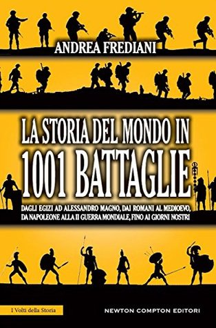 La storia del mondo in 1001 battaglie (Kindle Edition)