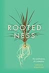 Rootedness: The Ramifications of a Metaphor Rootedness: The Ramifications of a Metaphor