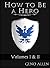 How to Be a Hero: Volumes I & II: A Precursor to Treasures of Darkness - Treasures of Light