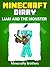 Minecraft: Liam and the Minecraft Monster UNOFFICIAL MINECRAFT BOOK (Minecraft herobrine mods, Minecraft Diaries for Kids)