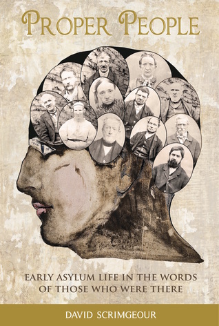 Proper People: Early Asylum Life in the Words of Those Who Were There (Paperback)