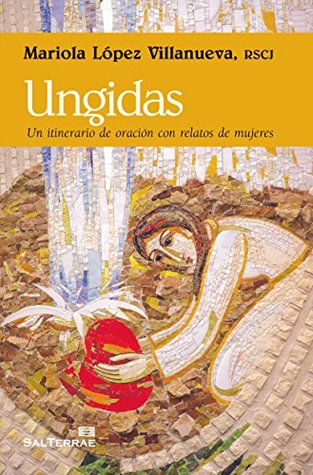 Ungidas. Un itinerario de oración con relatos de mujeres (Pozo de Siquem nº 288) (Spanish Edition)