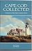 Cape Cod Collected: A Selec...