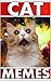 Cat Memes: Hilarious Memes and Pictures For All Feline Fans