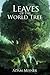 Leaves of The World Tree