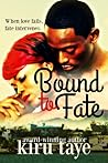 Bound To Fate by Kiru Taye