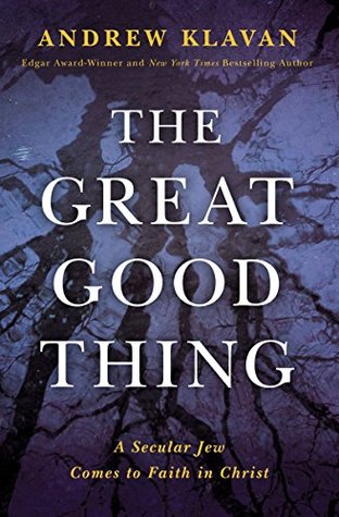 The Great Good Thing: A Secular Jew Comes to Faith in Christ