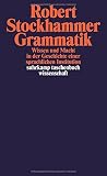 Grammatik: Wissen und Macht in der Geschichte einer sprachlichen Institution