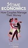 Home Economics: How Couples Manage Their Money Home Economics: How Couples Manage Their Money