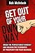 Get Out Of Your Own Way!: HOW TO BREAK THE PERFECTIONIST MINDSET AND UNLEASH THE FLOODGATES OF PROSPERITY FOR YOUR BUSINESS.