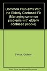 Aggression (Managing common problems with elderly confused people) Aggression (Managing common problems with elderly confused people)