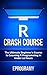 R: Crash Course - The Ultim...