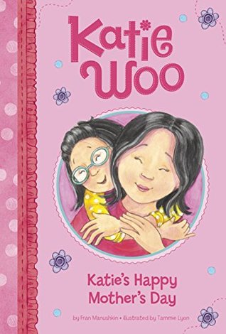 Katie's Happy Mother's Day (Katie Woo)