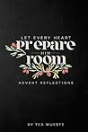 Let Every Heart Prepare Him Room: Advent Reflections Book cover for Let Every Heart Prepare Him Room: Advent Reflections
