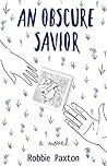 An Obscure Savior by Robbie Paxton