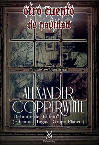 Otro cuento de Navidad: Cuidado con lo que deseas (Spanish Edition)